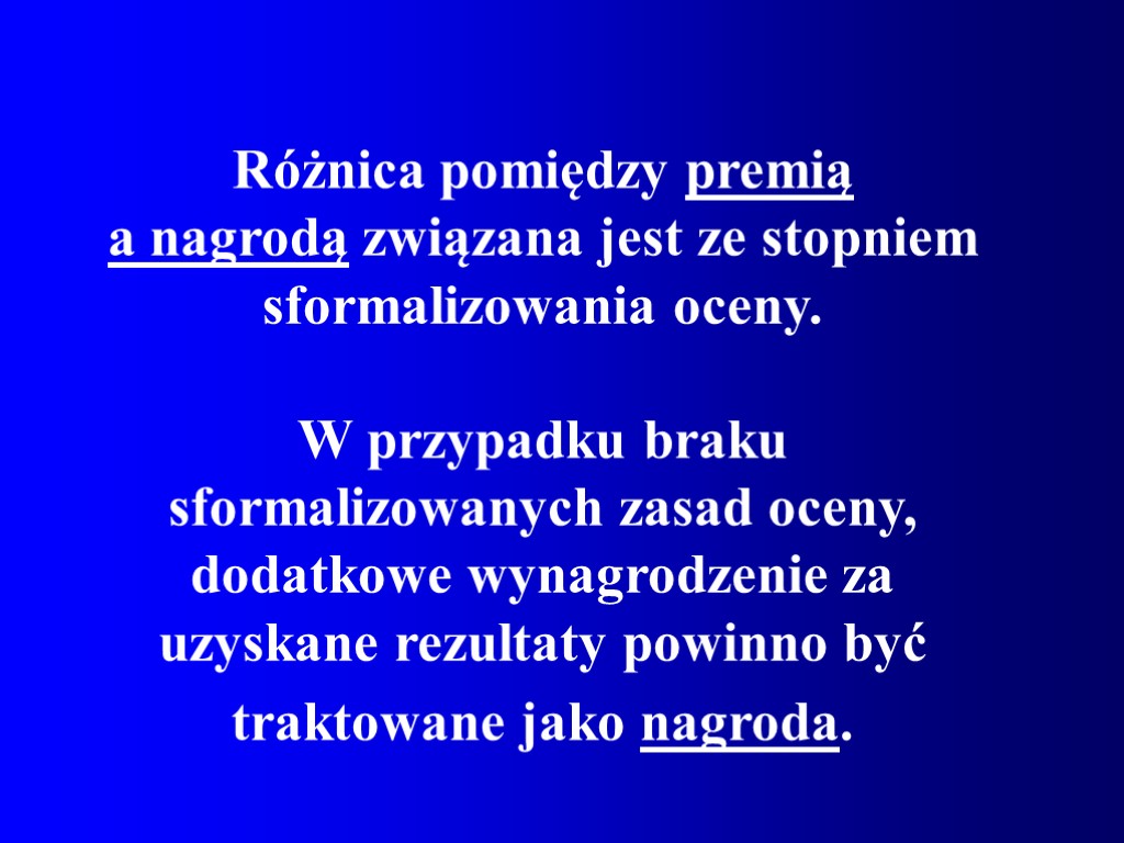 Różnica pomiędzy premią a nagrodą związana jest ze stopniem sformalizowania oceny. W przypadku braku